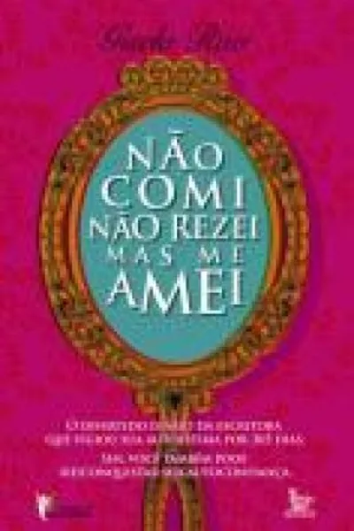 Cover of Não Comi Não Rezei Mas me Amei