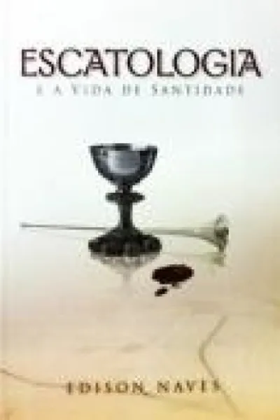 Cover of Escatologia e a vida de santidade