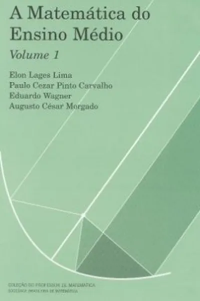 Cover of A Matemática do Ensino Médio - Volume 1