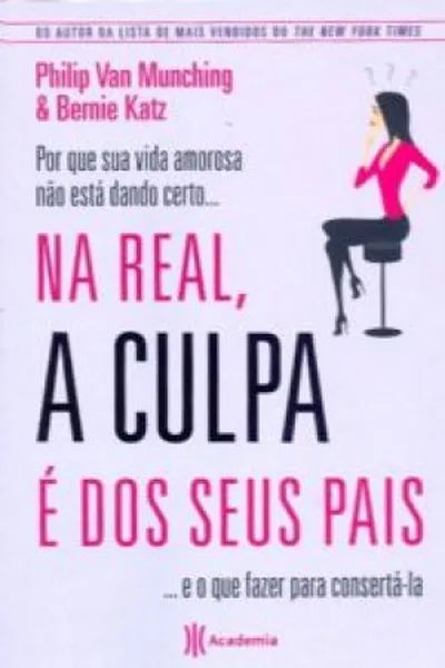 Cover of Na Real a Culpa é dos Seus Pais