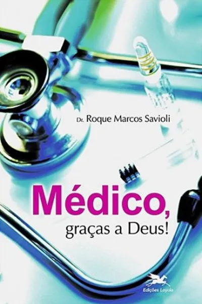 Cover of Médico, graças a Deus!