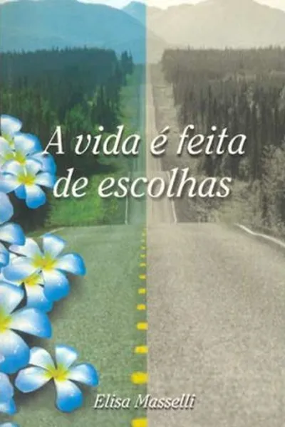 Cover of A vida é feita de escolhas
