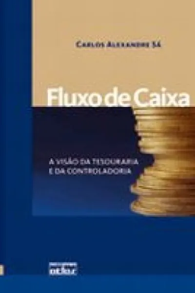 Cover of Fluxo de Caixa - A Visão da Tesouraria e da Controladoria
