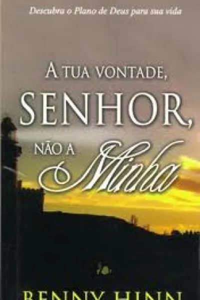 Cover of A tua vontade, Senhor, não a minha