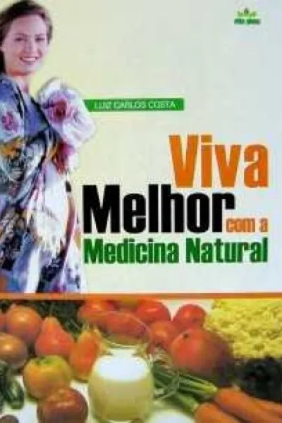 Cover of Viva Melhor! Com a Medicina Natural