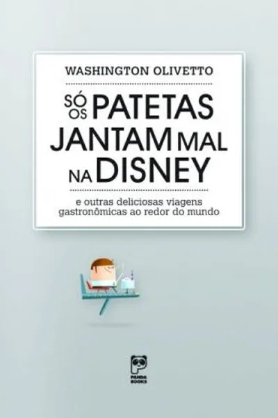 Cover of Só os Patetas Jantam Mal na Disney
