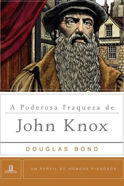Cover of A Poderosa Fraqueza de John Knox