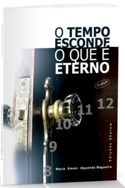 Cover of O Tempo Esconde O Que é Eterno