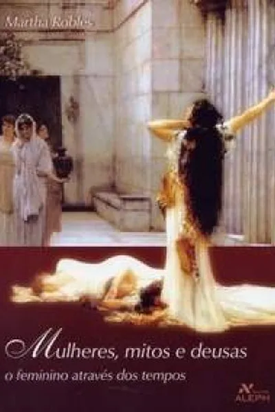 Cover of Mulheres, Mitos e Deusas