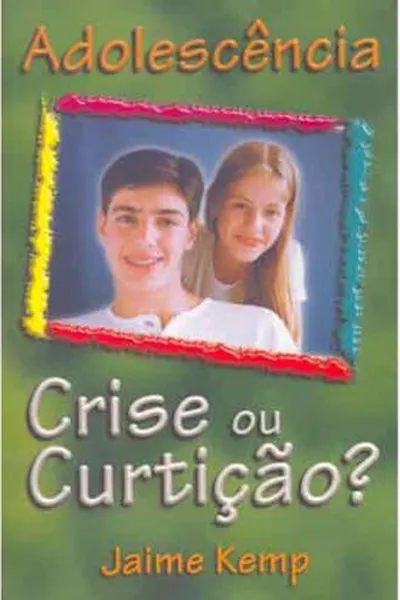 Cover of Adolescência: Crise ou Curtição?