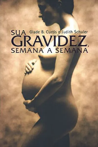 Cover of Sua gravidez, semana a semana
