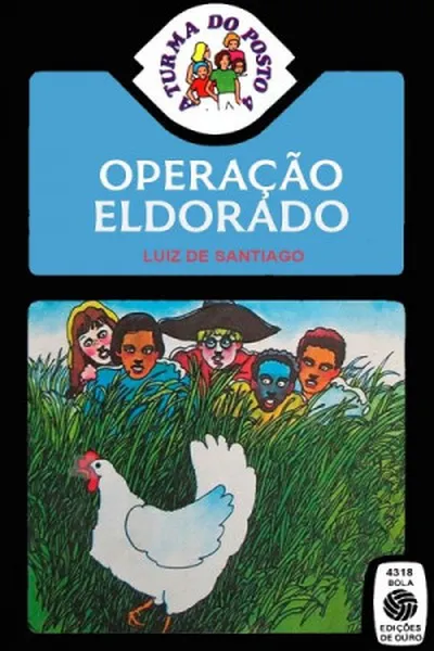 Cover of Operação Eldorado (A Turma do Posto 4 # 18)