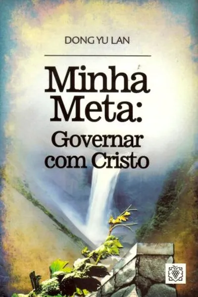 Cover of Minha Meta: Governar com Cristo