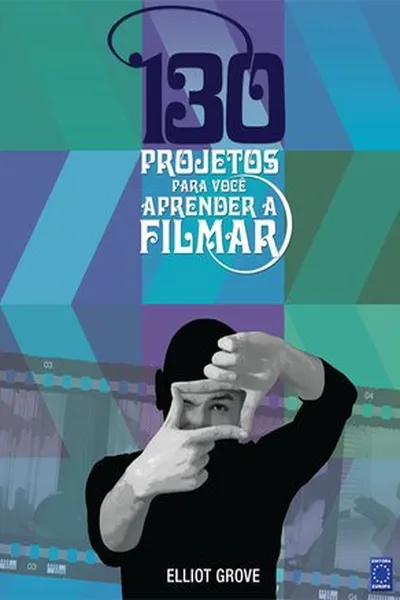 Cover of 130 Projetos Para Você Aprender a Filmar