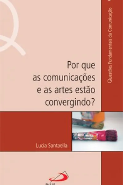Cover of Por que as comunicações e as artes estão convergindo?