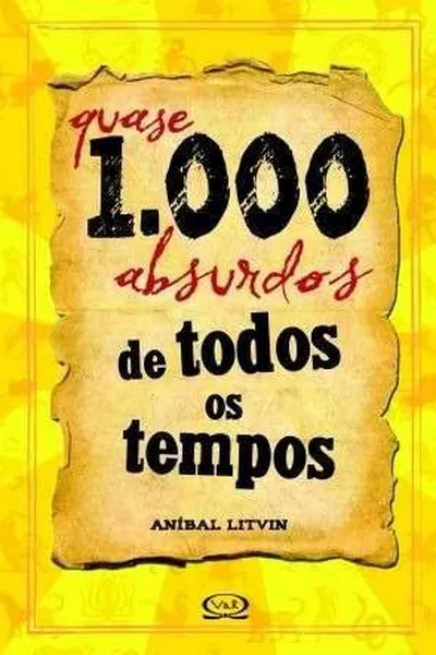 Cover of Quase 1.000 Absurdos de Todos os Tempos