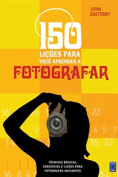 Cover of 150 Lições Para Você Aprender a Fotografar