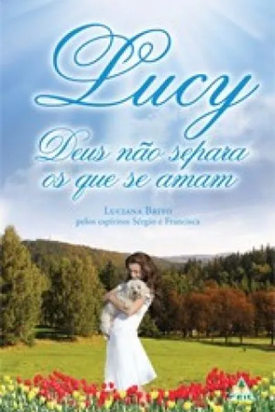 Cover of Lucy, Deus não Separa os que se Amam
