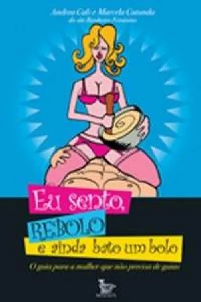 Cover of Eu Sento, Rebolo e Ainda Bato um Bolo