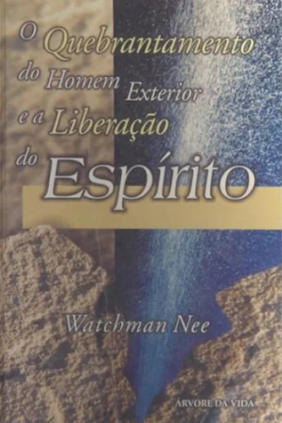 Cover of O Quebrantamento do Homem Exterior e a Liberação do Espírito