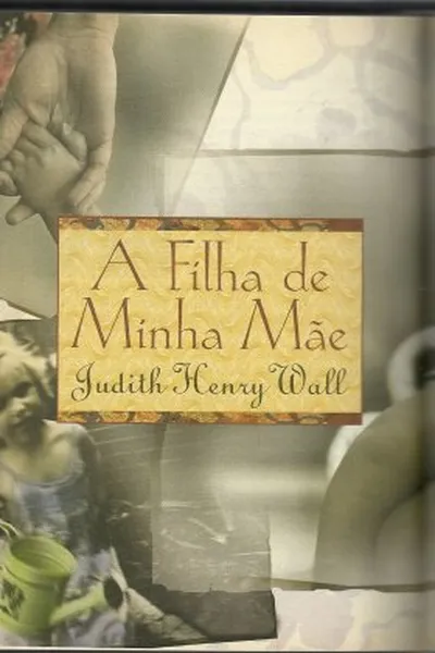 Cover of A filha de minha mãe