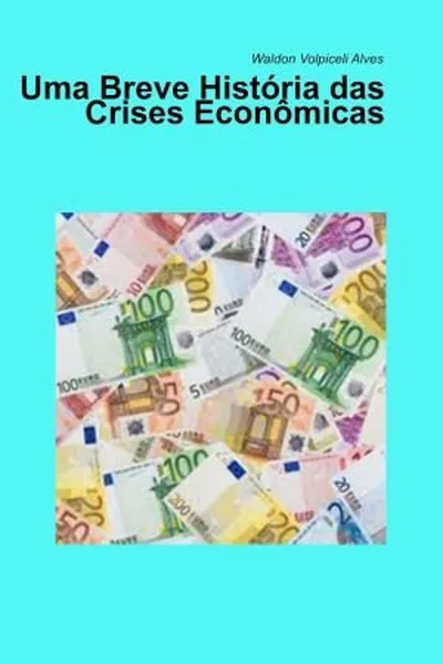 Cover of Uma Breve História das Crises Econômicas