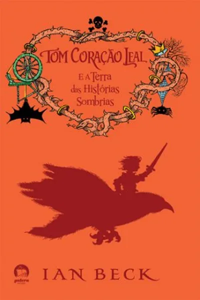 Cover of Tom Coração Leal e a Terra das Histórias Sombrias