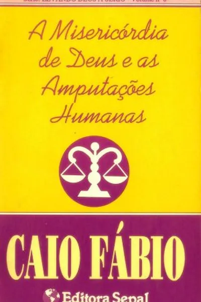Cover of A misericórdia de Deus e as amputações humanas