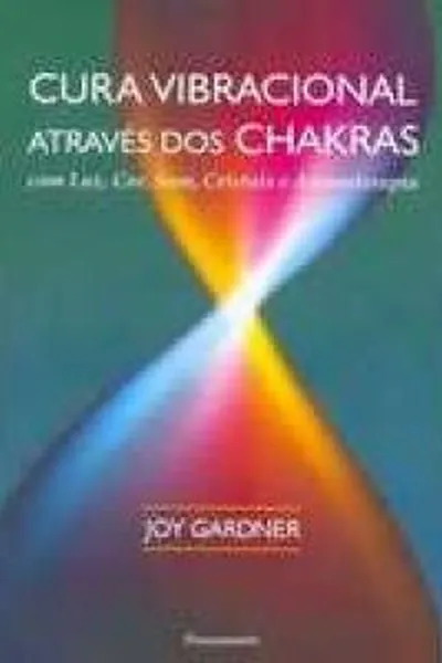 Cover of Cura Vibracional Através dos Chakras
