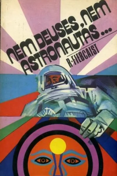 Cover of Nem Deuses, Nem Astronautas...