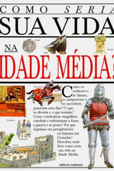 Cover of Como Seria Sua Vida na Idade Média?