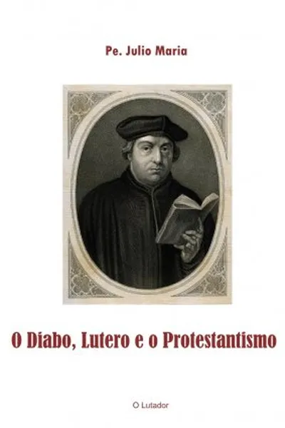 Cover of O diabo, Lutero e o Protestantismo