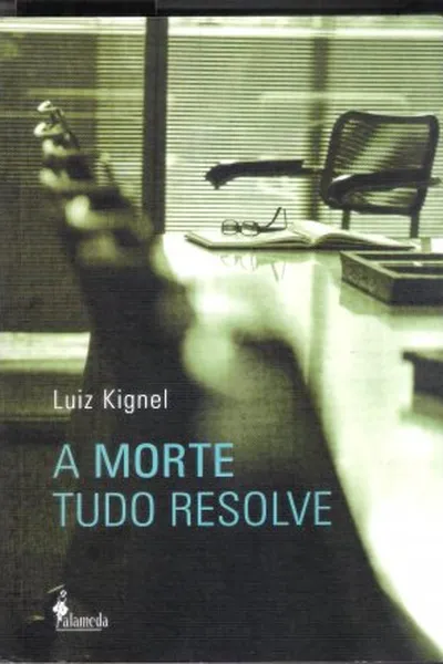 Cover of A Morte Tudo Resolve