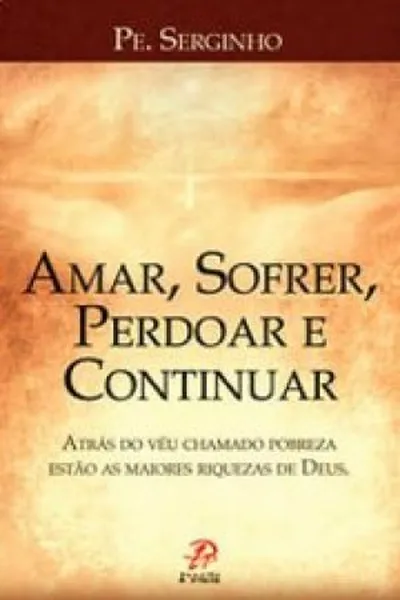Cover of Amar, Sofrer, Perdoar e Continuar