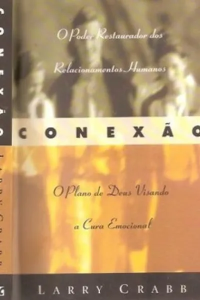 Cover of Conexão O Poder Restaurador Dos Relacionamentos Humanos