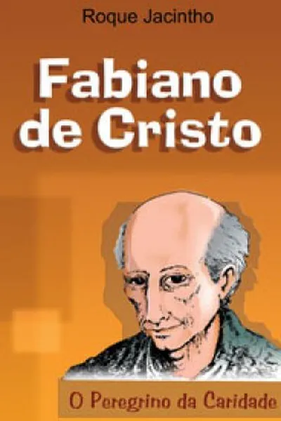 Cover of Fabiano de Cristo - O Peregrino da Caridade