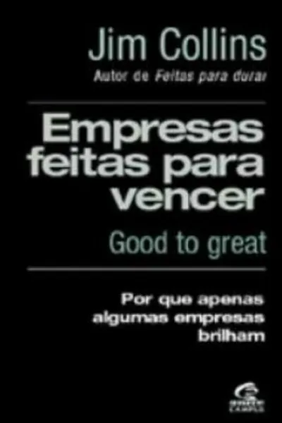 Cover of GOOD TO GREAT - EMPRESAS FEITAS PARA VENCER