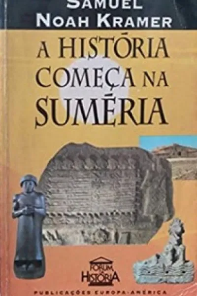 Cover of A HISTÓRIA COMEÇA NA SUMÉRIA