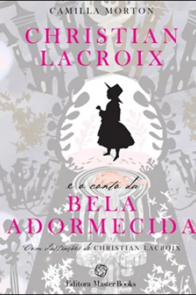 Cover of Christian Lacroix e o Conto da Bela Adormecida