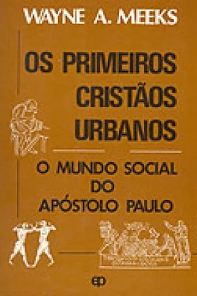 Cover of Os primeiros cristãos urbanos - O mundo social do apóstolo Paulo