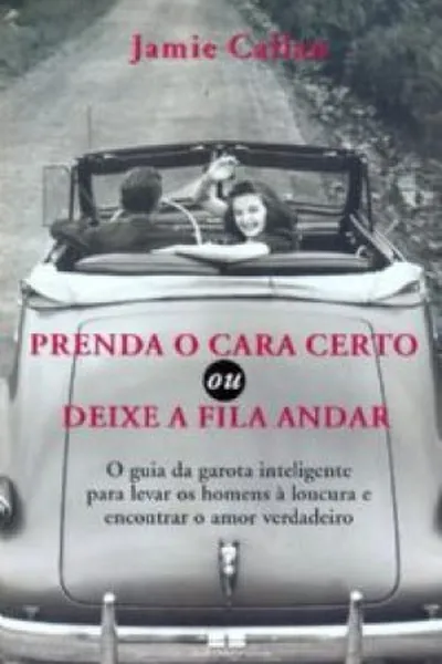 Cover of Prenda O Cara Certo Ou Deixe A Fila Andar