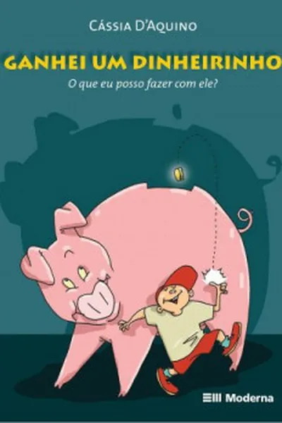 Cover of GANHEI UM DINHEIRINHO: O QUE POSSO FAZER COM ELE?