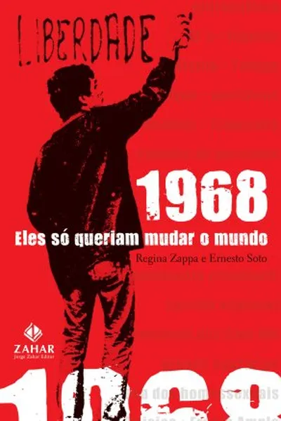 Cover of 1968: Eles só queriam mudar o mundo