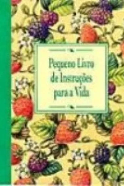 Cover of Pequeno Livro de Instruções para a Vida