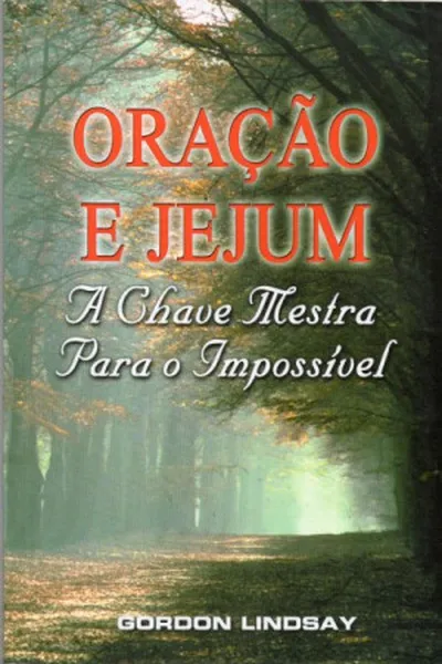 Cover of Oração e jejum- a chave mestra para o impossível