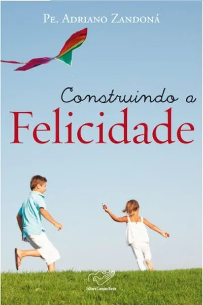 Cover of Construindo a Felicidade