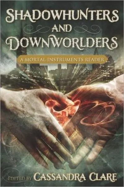 Cover of Shadowhunters and Downworlders: A Mortal Instruments Reader