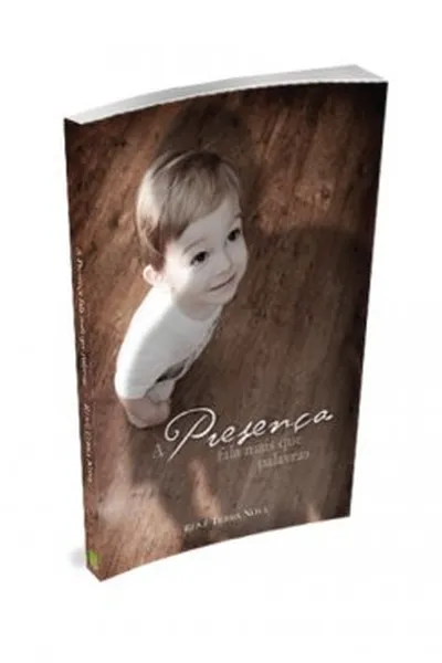 Cover of A presença fala mais que palavras