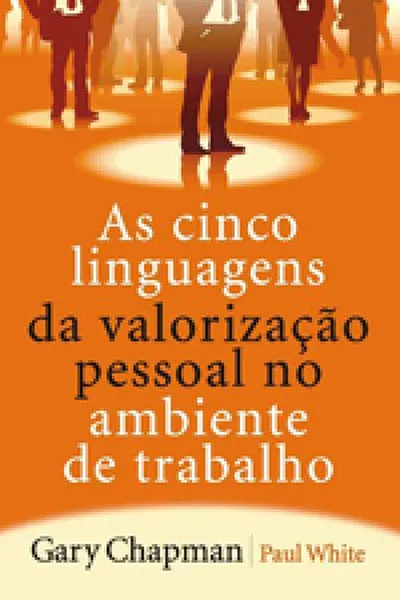 Cover of As cinco linguagens da valorização pessoal no ambiente de trabalho