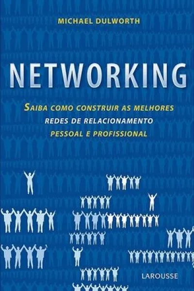 Cover of Networking : Saiba Como Construir as Melhores Redes de Relacionamentos